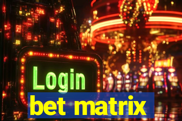 bet matrix