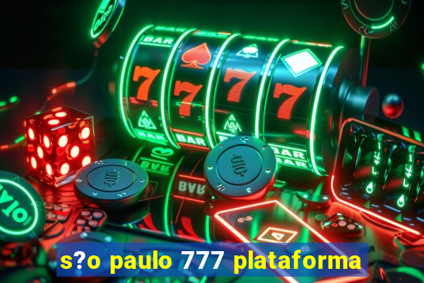 s?o paulo 777 plataforma