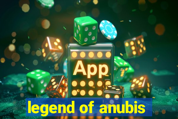 legend of anubis