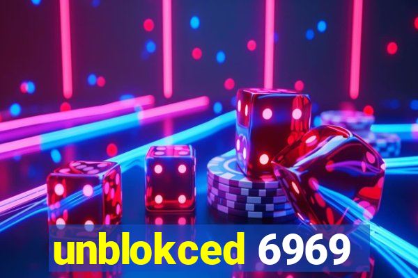 unblokced 6969