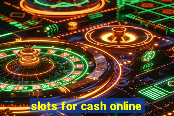 slots for cash online