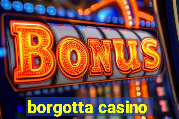 borgotta casino