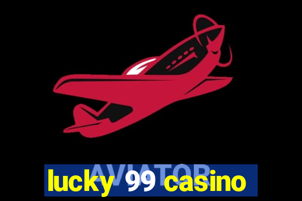 lucky 99 casino