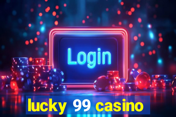 lucky 99 casino