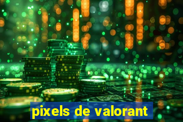 pixels de valorant