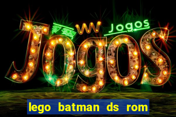 lego batman ds rom pt br