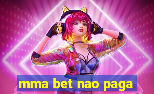 mma bet nao paga