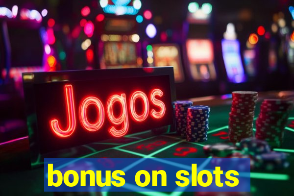 bonus on slots