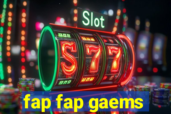 fap fap gaems