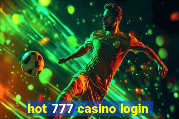 hot 777 casino login