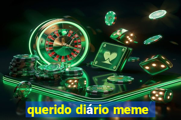 querido diário meme