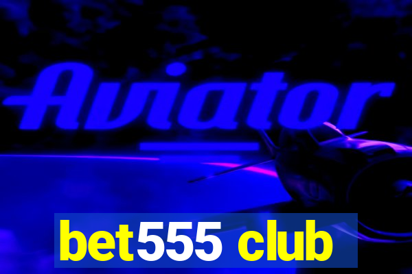 bet555 club