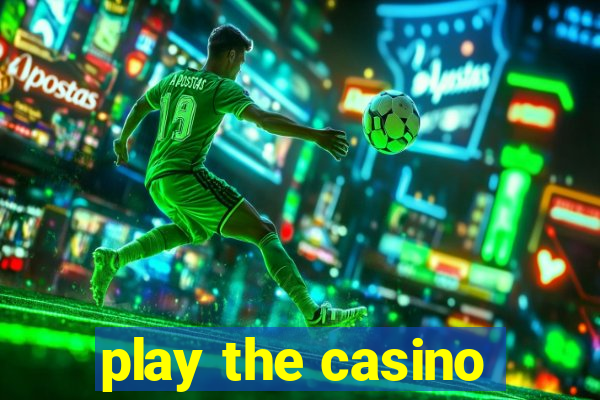 play the casino