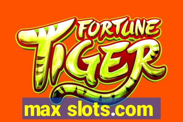 max slots.com