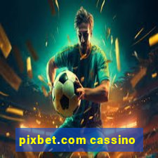 pixbet.com cassino