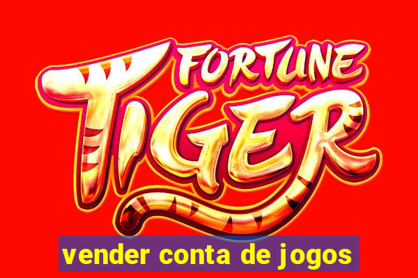 vender conta de jogos