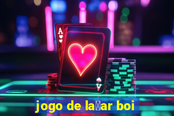 jogo de la莽ar boi