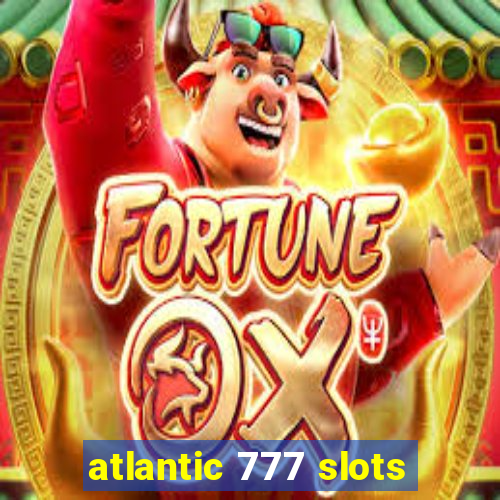 atlantic 777 slots