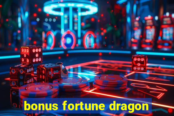 bonus fortune dragon