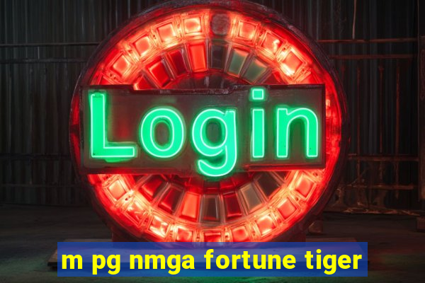 m pg nmga fortune tiger