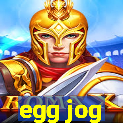 egg jog