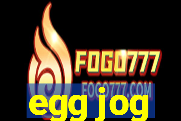 egg jog