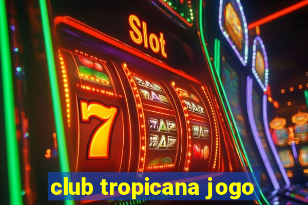 club tropicana jogo