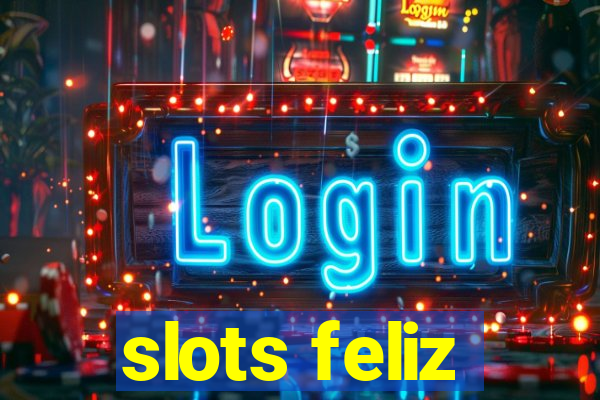 slots feliz