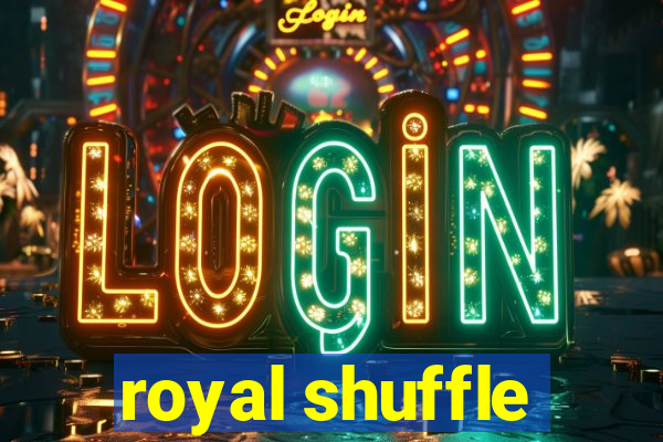 royal shuffle