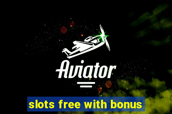 slots free with bonus