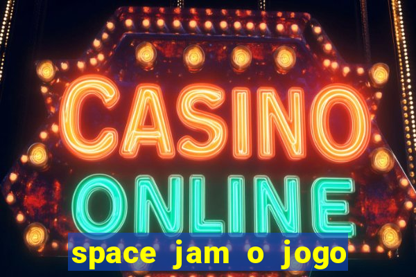 space jam o jogo do s茅culo torrent