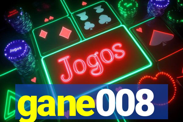 gane008