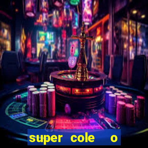 super cole  o 7784 jogos download