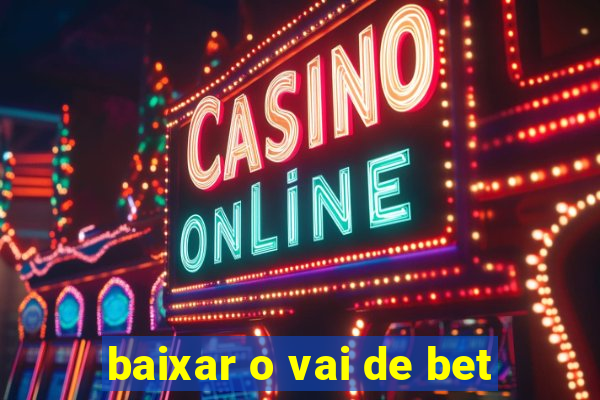 baixar o vai de bet