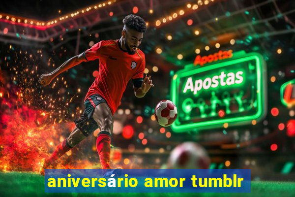 aniversário amor tumblr