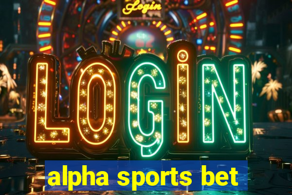 alpha sports bet