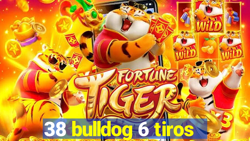 38 bulldog 6 tiros