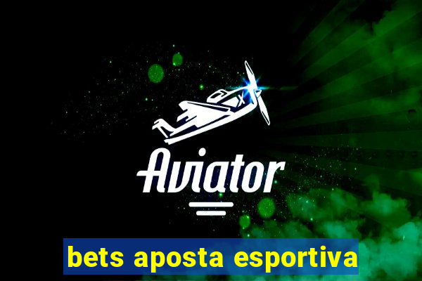 bets aposta esportiva