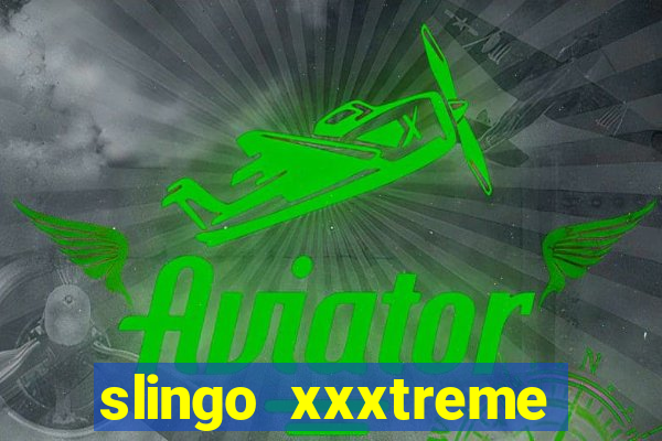 slingo xxxtreme slot game