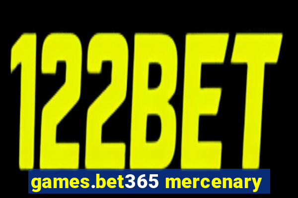 games.bet365 mercenary