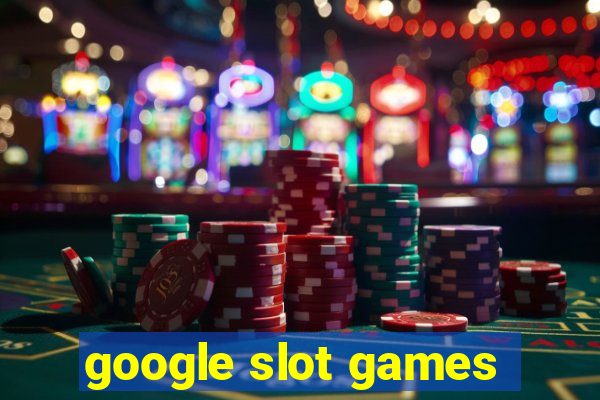 google slot games