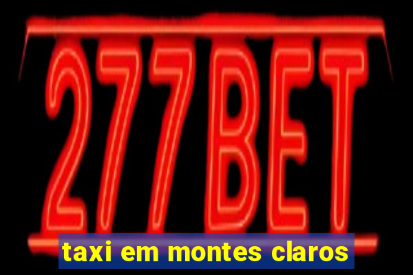 taxi em montes claros