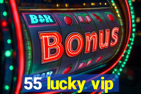 55 lucky vip