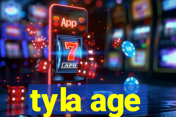 tyla age