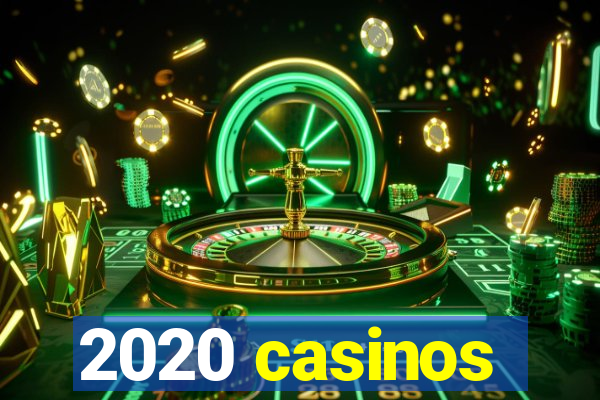 2020 casinos