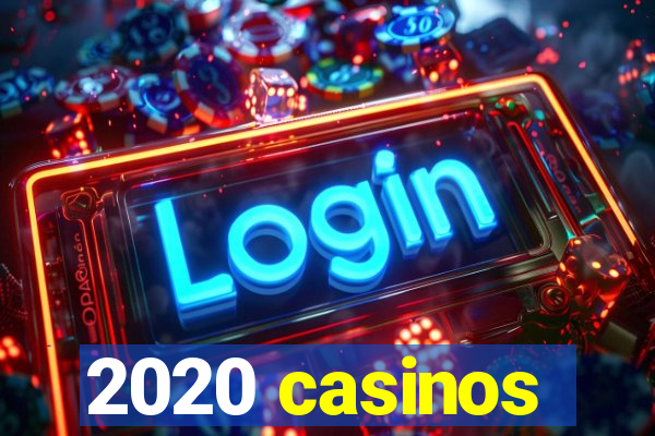 2020 casinos