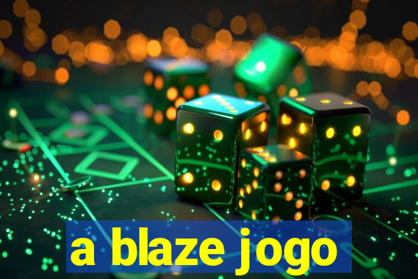 a blaze jogo