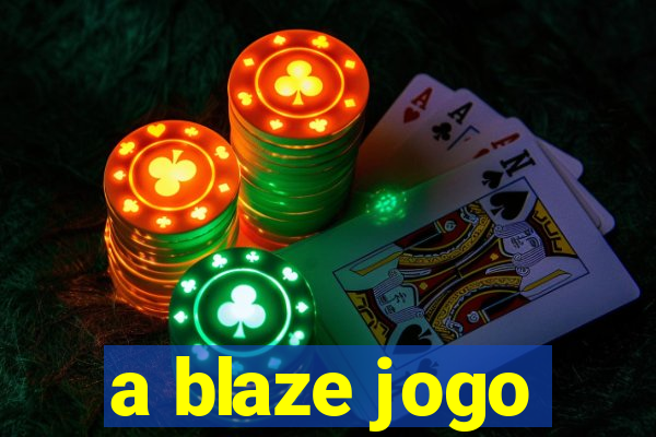 a blaze jogo