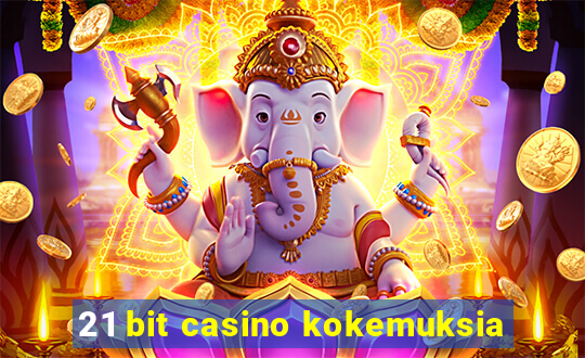 21 bit casino kokemuksia