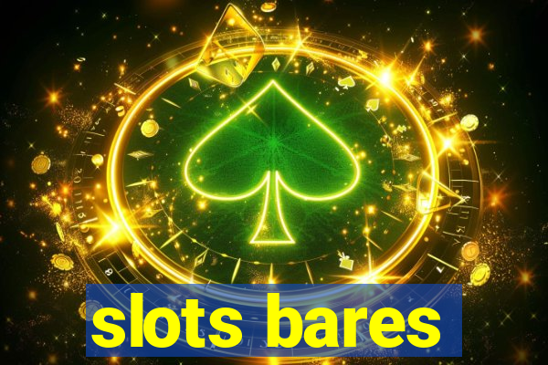 slots bares